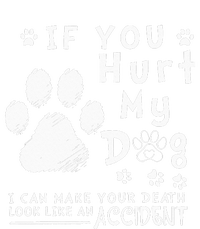 If You Hurt My Dog I Can Make Your Death Look Like Accident Bumper Sticker