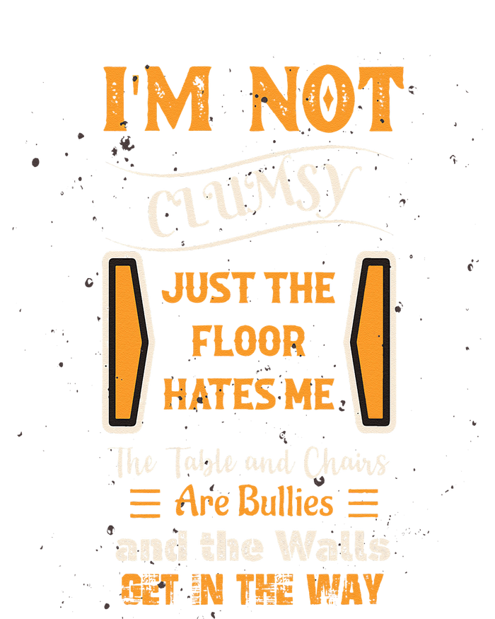 Im Not Clumsy Funny Sayings Sarcastic T-Shirt