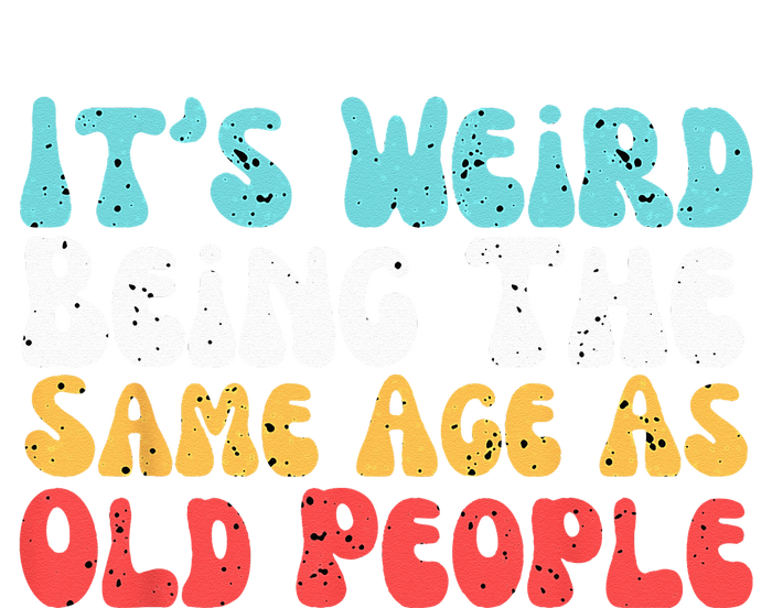 Its Weird Being The Same Age As Old People Retro Sarcastic Sustainable Beanie