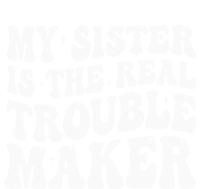 My Sister Is The Real Trouble Maker Funny Groovy Kids Hoodie