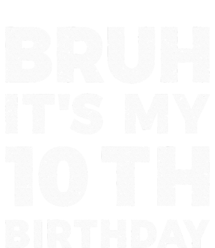 Bruh Its My 10th Birthday 10 Year Old Birthday Tall Sweatshirt