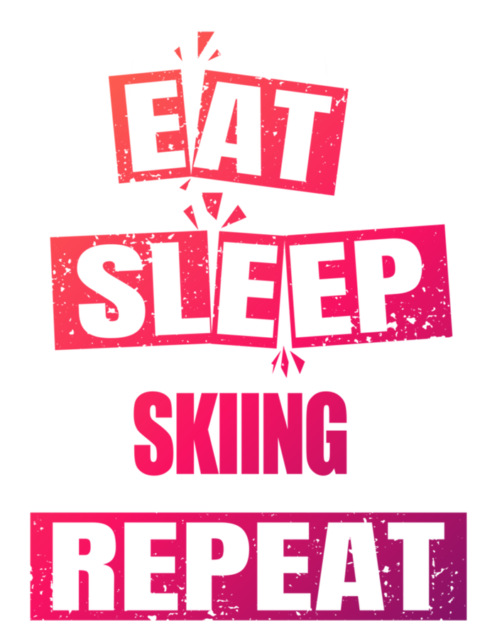 Eat Sleep Skiing Repeat Funny Skiing Cute Gift T-Shirt