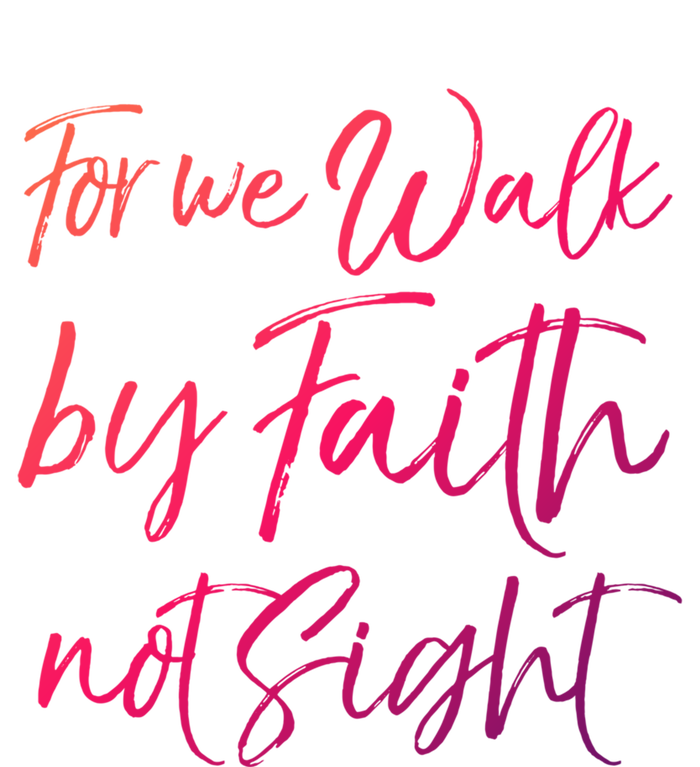 Christian Faith Quote Gift For We Walk By Faith Not Sight Great Gift T-Shirt