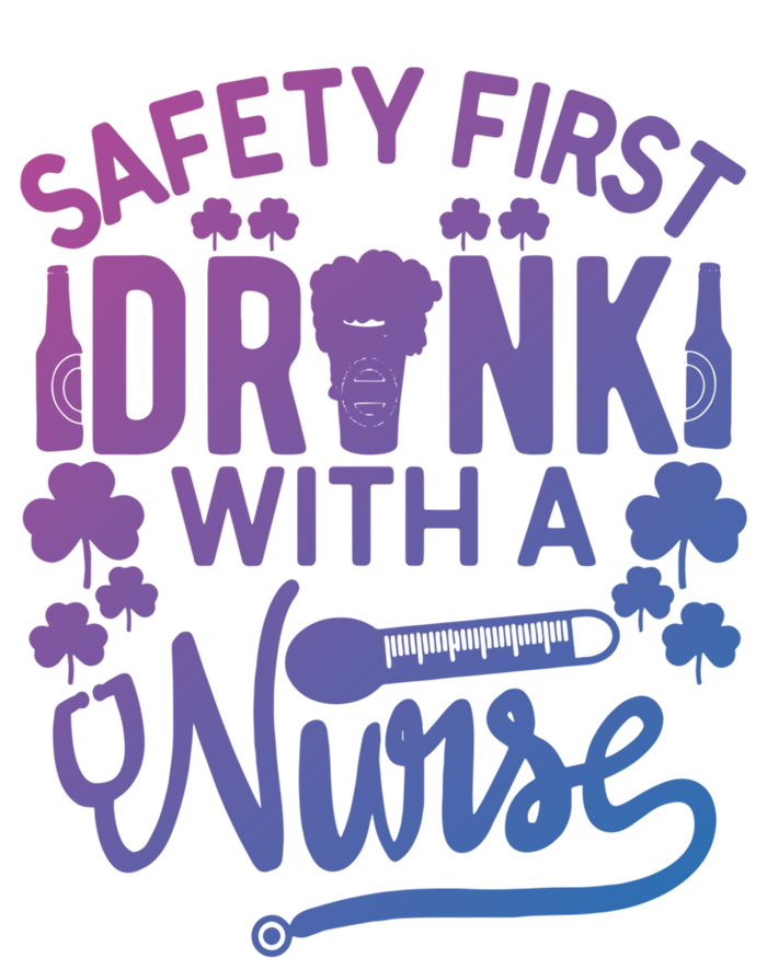 Safety First With A Nurse Gift St Patrick Day Gift T-Shirt