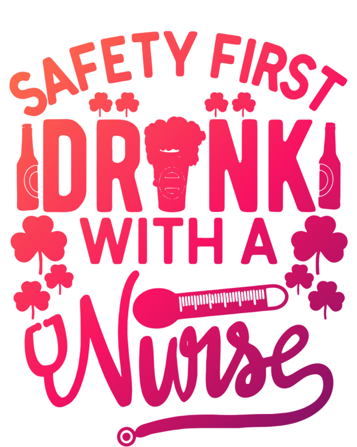 Safety First With A Nurse Gift St Patrick Day Gift T-Shirt