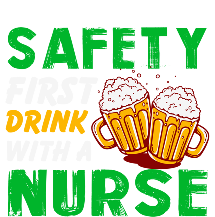 Safety First With A Nurse St Patricks Day Ing Funny Gift T-Shirt