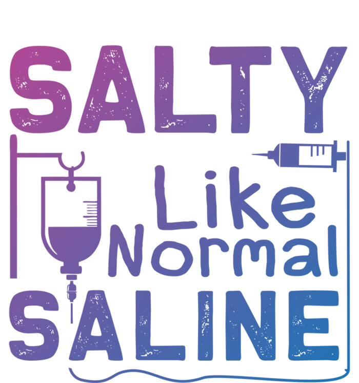 Salty Like Normal Saline Funny Nurse Gift Full Zip Hoodie