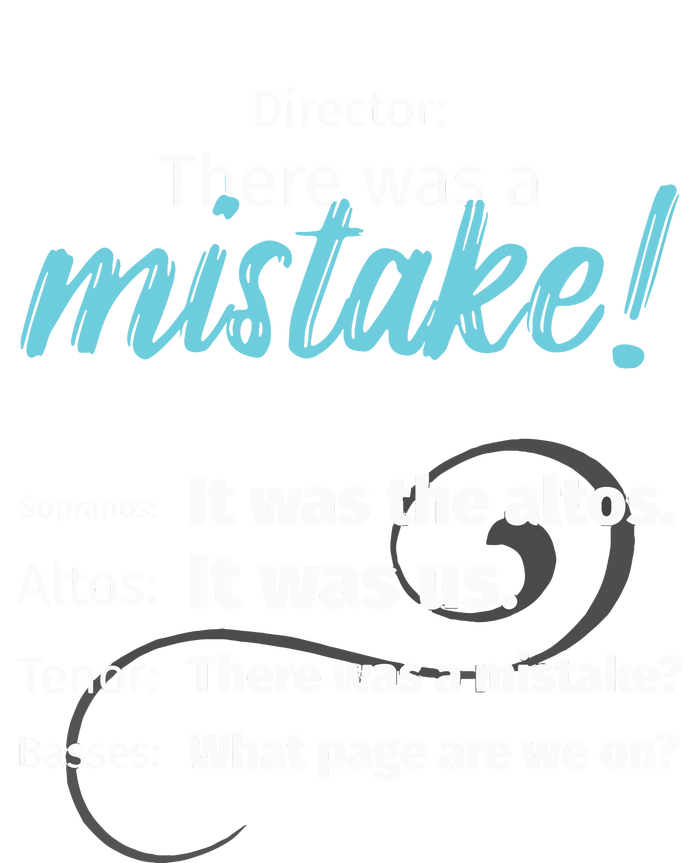 Choir Singing Music There Was A Mistake T-Shirt