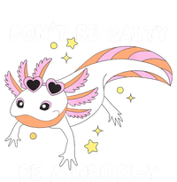 Dont Be Salty Be Axolotly Funny Cute Axolotl Lovers V-Neck T-Shirt