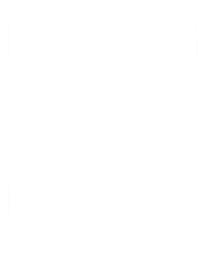 Cruising Is My Retiret Plan Cruise Ship Cruising Cruiser Gift T-Shirt