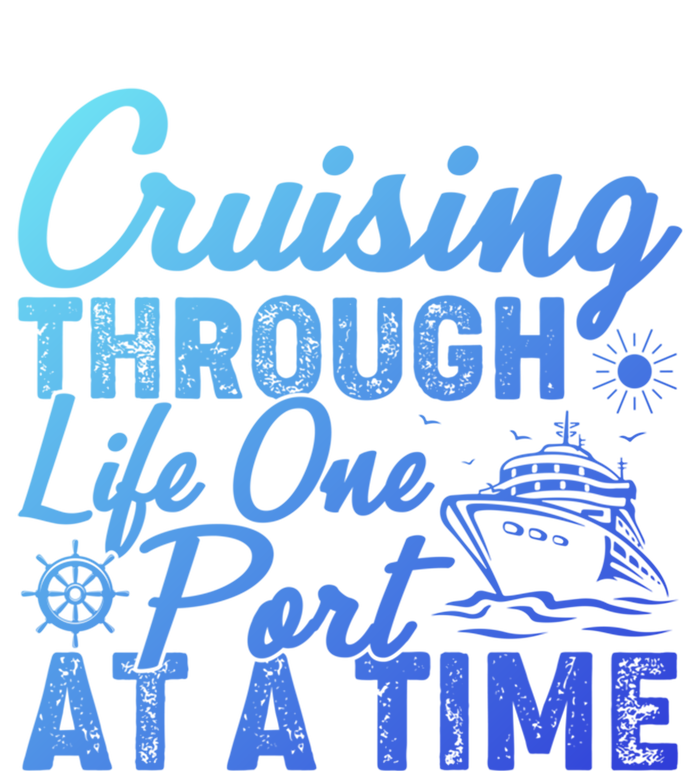 Cruising Through Life One Port At A Time Cruise Vacation Gift T-Shirt