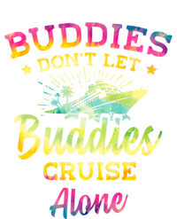 Friends Do Not Let Buddies Cruise Alone Cruise Lover Gift T-Shirt