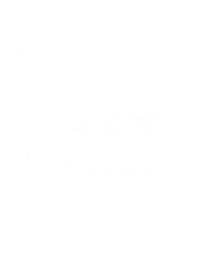 Friends Do Not Let Buddies Cruise Alone Cruise Lover Cute Gift Women's T-Shirt