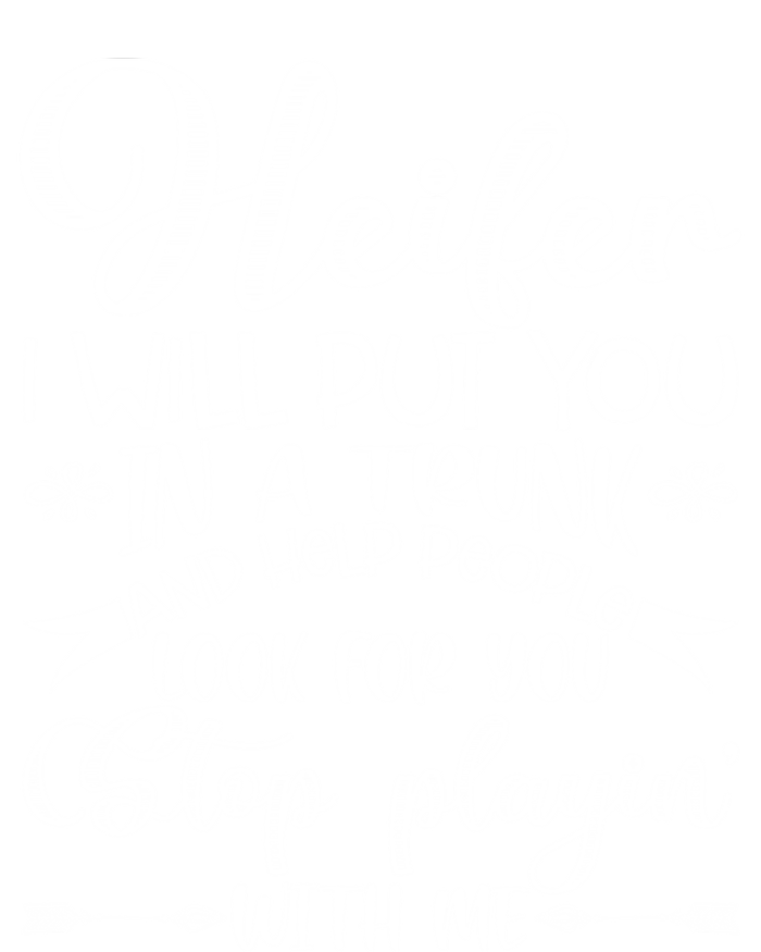 Heifer I Will Put You In A Trunk Help People Look For You Cute Gift T-Shirt