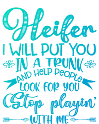 Heifer I Will Put You In A Trunk Help People Look For You Cute Gift T-Shirt