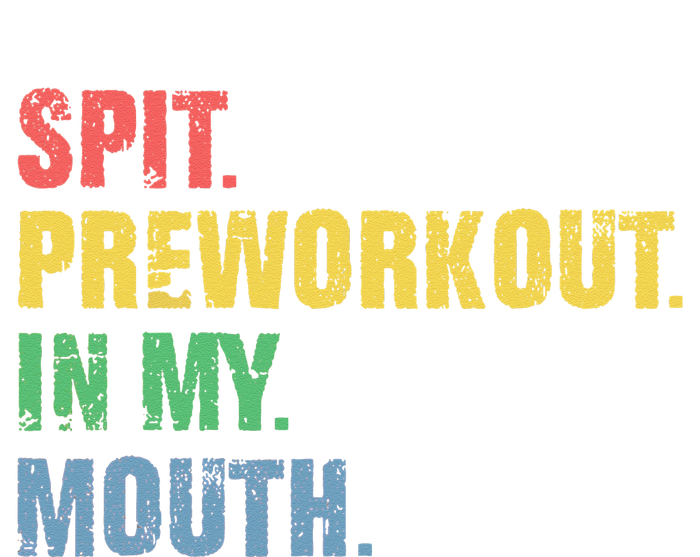 Spit Preworkout In My Mouth Vintage Distressed Funny Gym Tall T-Shirt