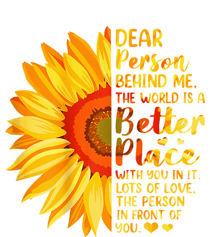 Dear Person Behind Me The World Is A Better Place Sunflower Kids Sweatshirt