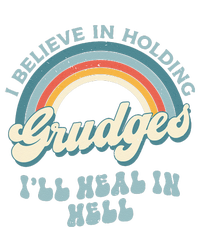 I Believe In Holding Grudges Ill Heal In Hell Retro Funny T-Shirt