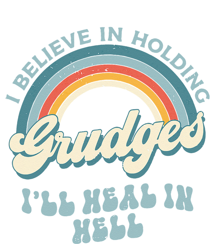 I Believe In Holding Grudges Ill Heal In Hell Retro Funny T-Shirt