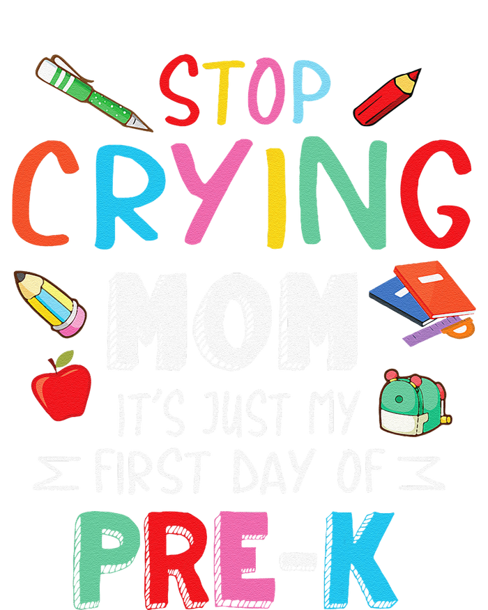 Stop Crying Mom Its Just My First Day Of Prek Back School Yupoong Adult 5-Panel Trucker Hat