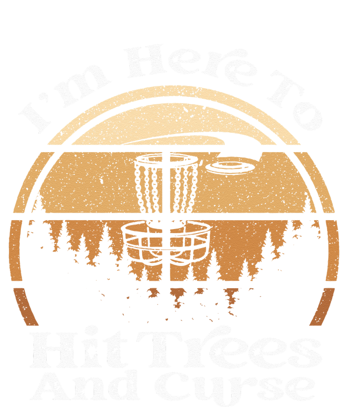 Disc Golf I'm Here To Hit Trees & Curse Funny Sarcastic T-Shirt