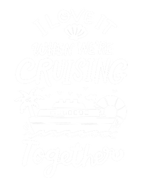 I Love It When Were Cruisin Together Cruise For Couples Cute Gift T-Shirt