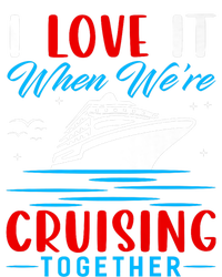 I Love It When Were Cruisin Together Gift Funny Cruise Cool Gift Tie-Dye T-Shirt