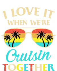 I Love It When Were Cruisin Together Gift T-Shirt