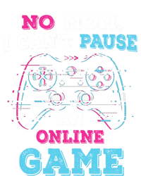 No Mom I Cant Pause An Online Game And Gaming Gift Tall Long Sleeve T-Shirt