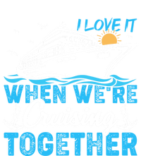 I Love It When Were Cruising Together Family Cruising Gift Tie-Dye T-Shirt