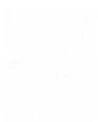 I Love It When Were Cruising Together Honeymoon Cruise Gift Tall Hoodie