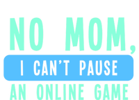 No Mom I Cant Pause An Online Game Great Gift Hoodie