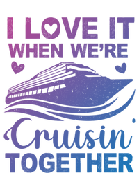 I Love It When Were Cruising Together Honeymoon Cruise Gift T-Shirt