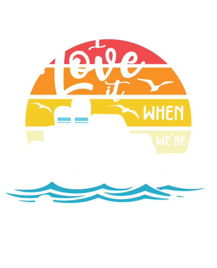 I Love It When Were Cruisin Together Nautical Sailing Gift T-Shirt