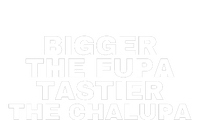 Bigger The Fupa Tastier The Chalupa Tall T-Shirt