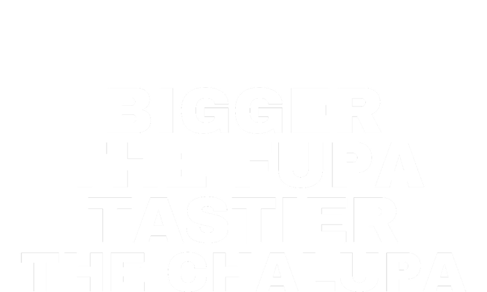 Bigger The Fupa Tastier The Chalupa Tall T-Shirt