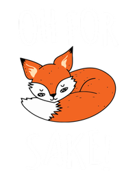 Oh For Fox Sake Funny Sarcastic Pun Fox Lover Gift Fox Gift T-Shirt