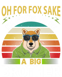 Oh For Fox Sake Im Going To Be A Big Brother Funny Gift T-Shirt