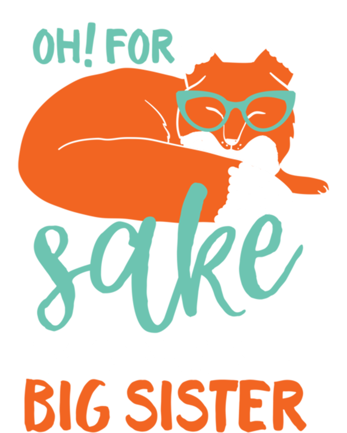 Oh For Fox Sake Im Gonna Be Big Sister Funny Cute Pregnancy Cute Gift T-Shirt