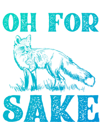 Oh For Fox Sake Gift T-Shirt