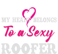 My Heart Belongs To A Sexy Roofer Wife Roofing T-Shirt