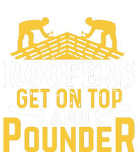 Roofers Get On Top And Pounder Funny Roofing Long Sleeve Shirt