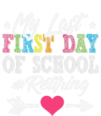 Funny Teachers Retirement My Last First Day Of School T-Shirt