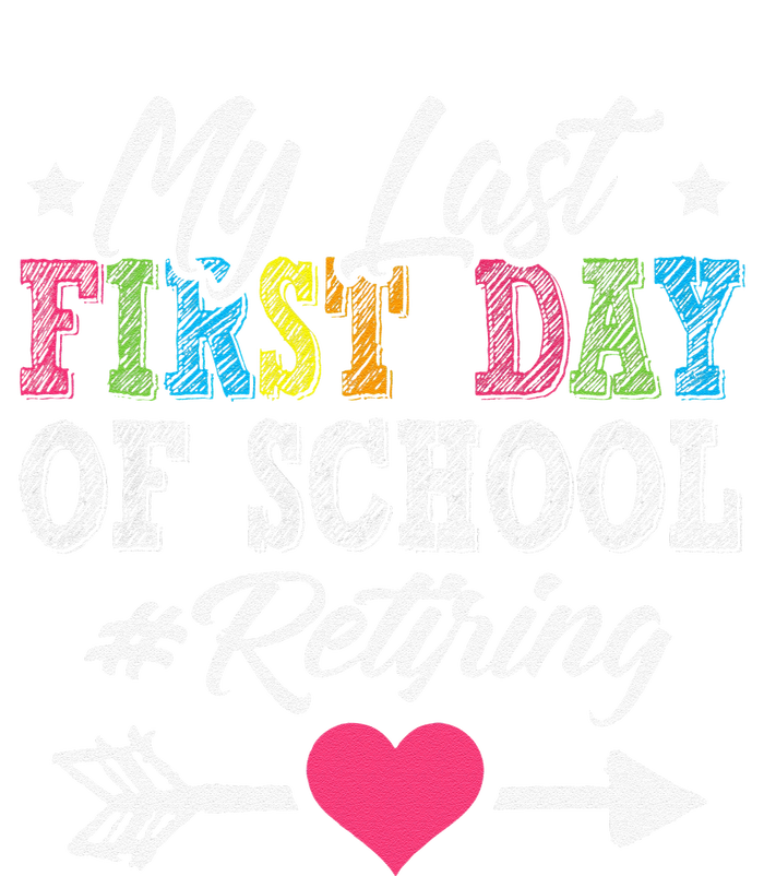 Funny Teachers Retirement My Last First Day Of School T-Shirt