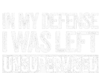 In My Defense I Was Left Unsupervised Funny T-Shirt