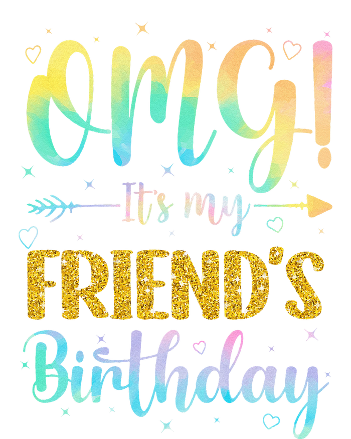 OMG It's My Friend's Birthday Happy To Me You Sister Cousin T-Shirt