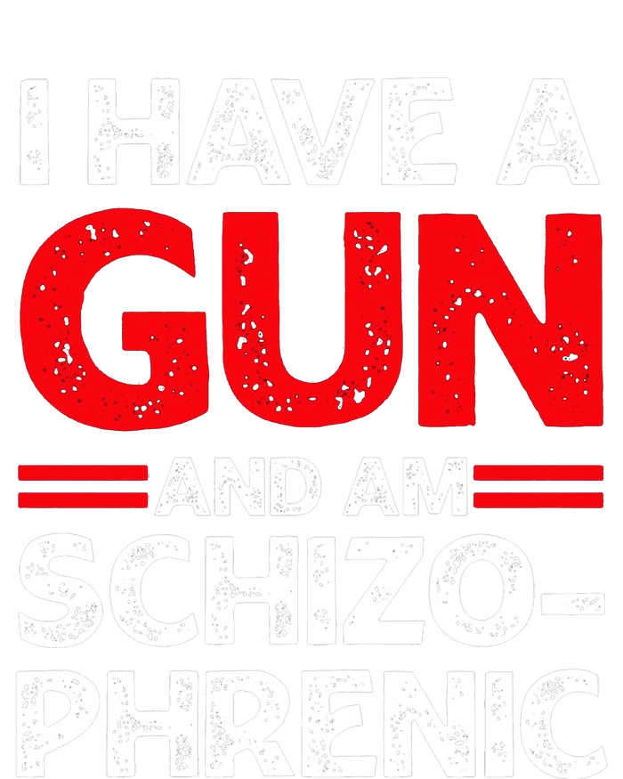 I Have A Gun And Am Schizophrenic T-Shirt