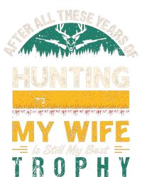 After All These Years Of Hunting My Wife Is Still My Best Trophy T-Shirt