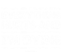 Funny Workout Great Gift: Everything Hurts And Im Dying Tall T-Shirt