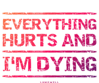 Funny Workout Great Gift: Everything Hurts And Im Dying T-Shirt